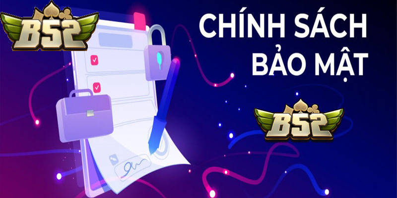 Chính sách bảo mật B52 Club